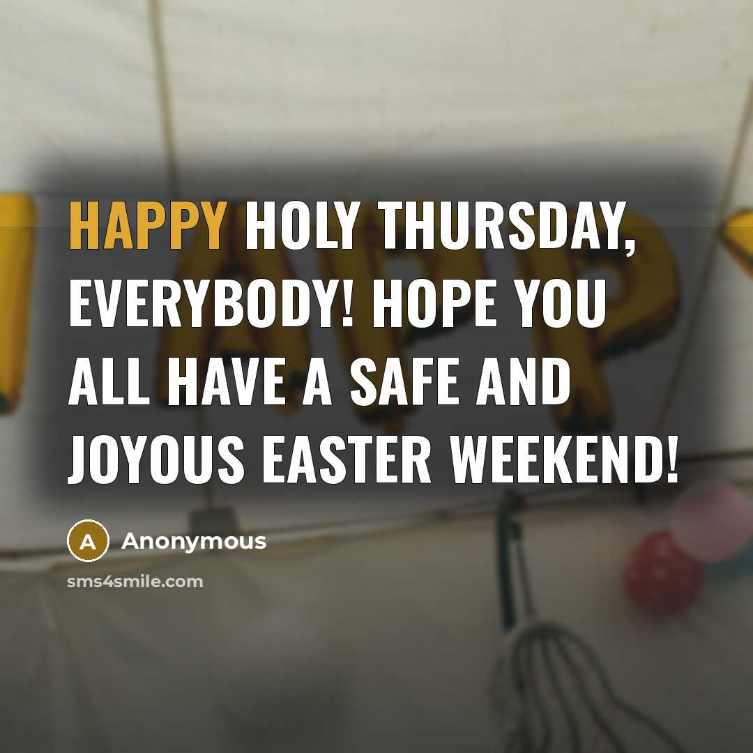 “Happy Holy Thursday, everybody! Hope you all have a safe…” quote by Anonymous