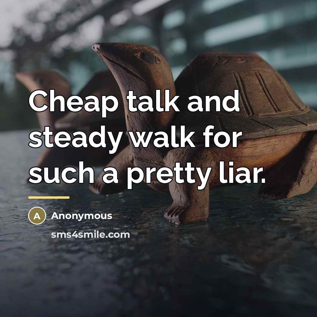 “Cheap talk and steady walk for such a pretty liar.…” quote by Anonymous