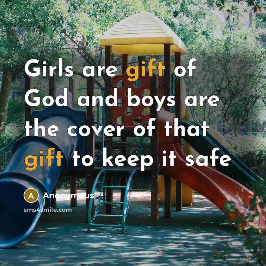 “Girls are gift of God and boys are the cover…” quote by Anonymous