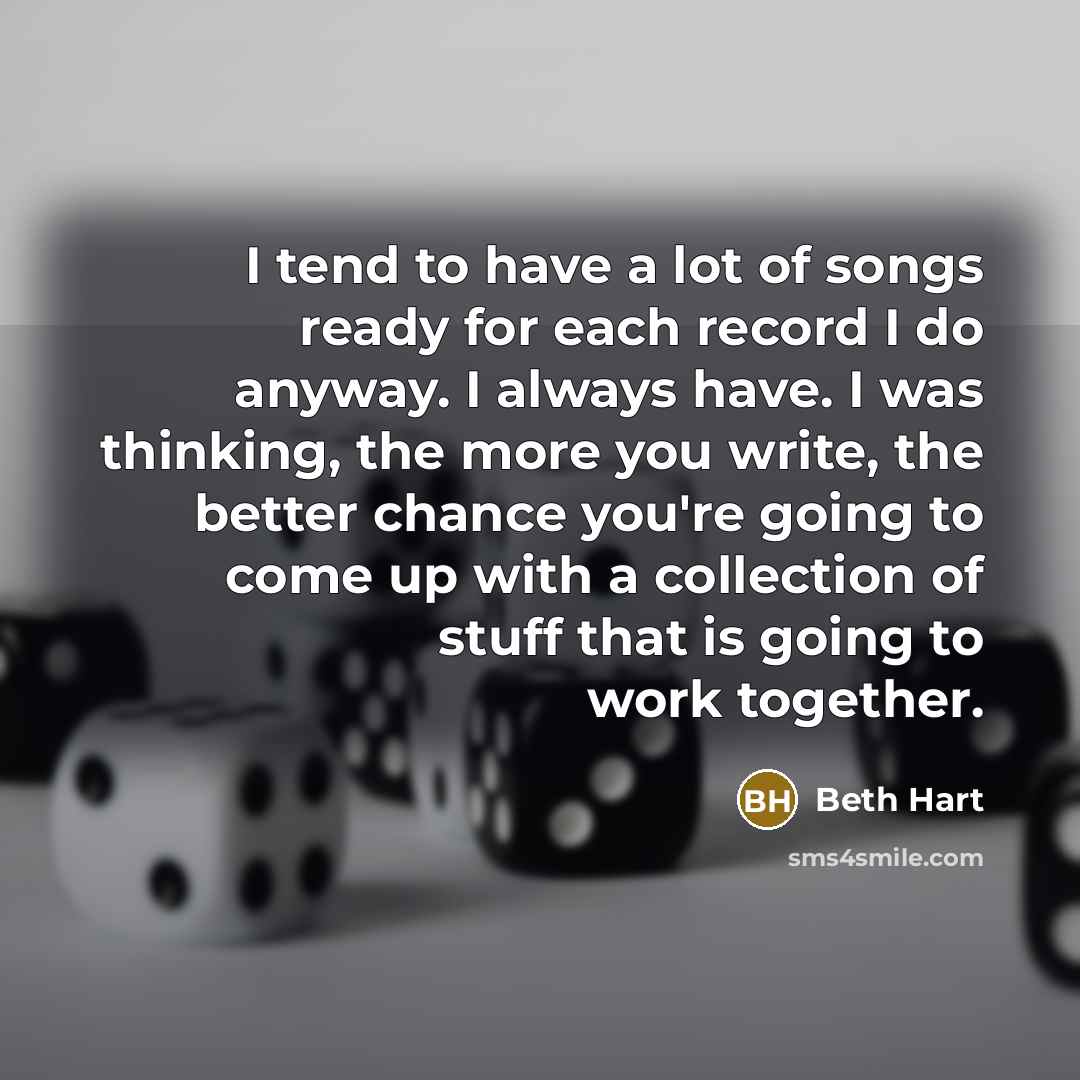 “I tend to have a lot of songs ready for…” quote by Beth Hart