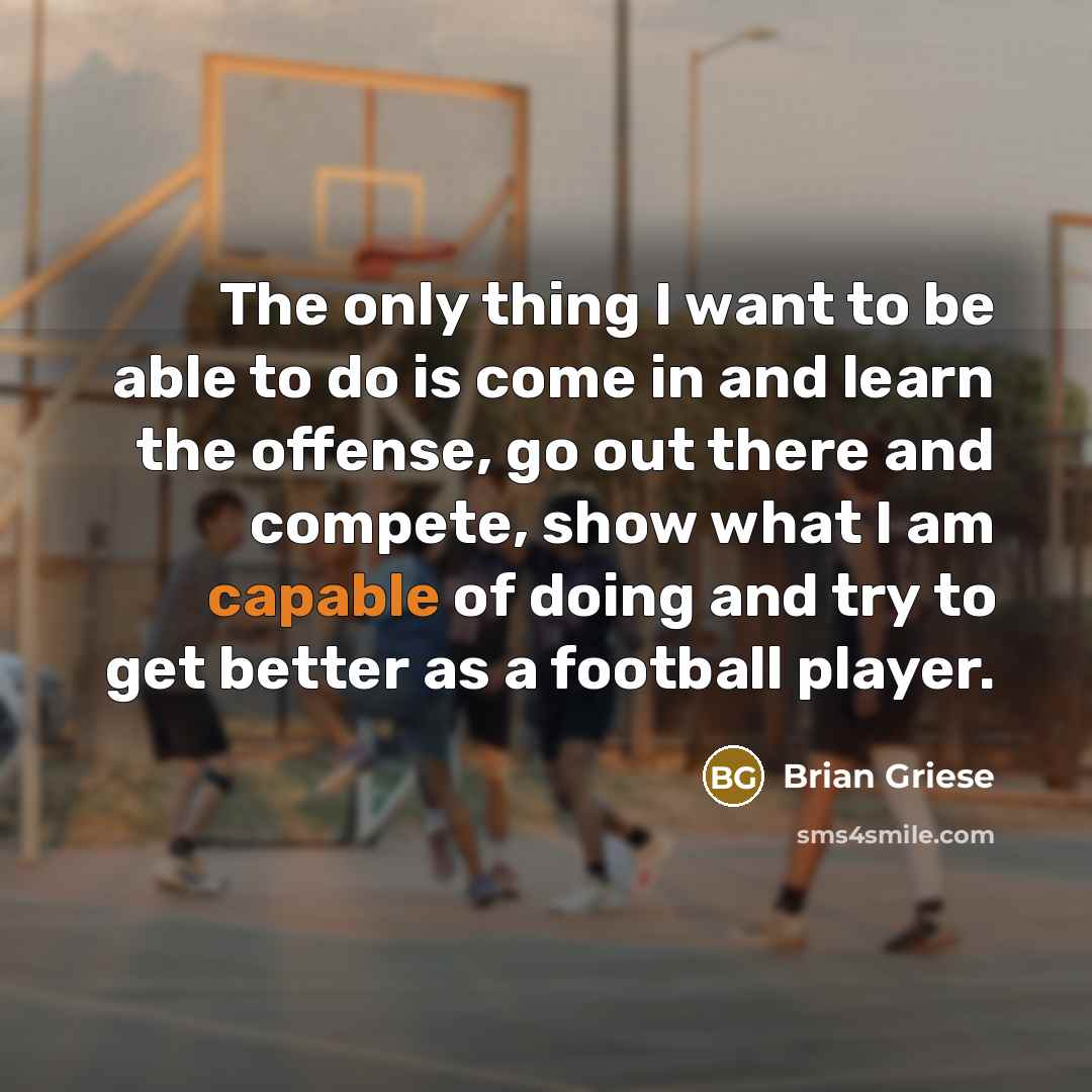 “The only thing I want to be able to do…” quote by Brian Griese