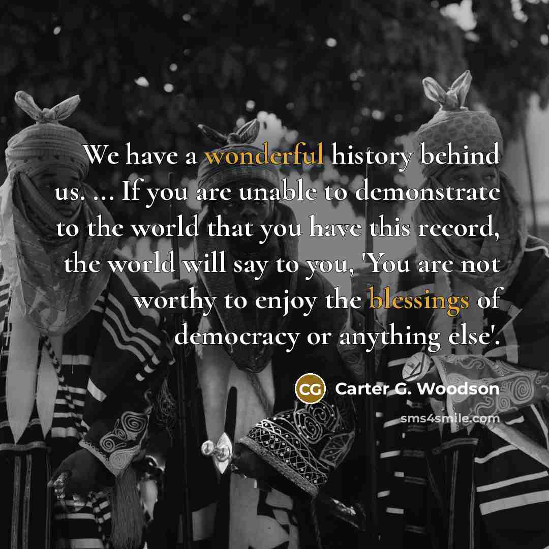 “We have a wonderful history behind us. ... If you…” quote by Carter G. Woodson