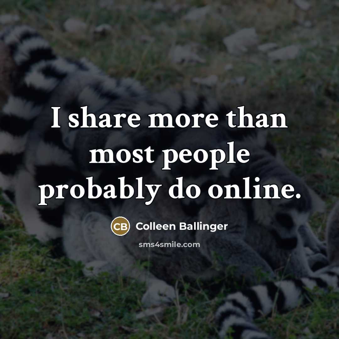 “I share more than most people probably do online.…” quote by Colleen Ballinger