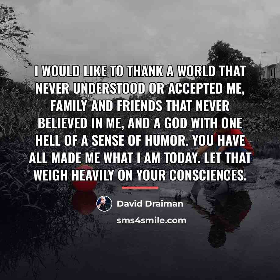 “I would like to thank a world that never understood…” quote by David Draiman