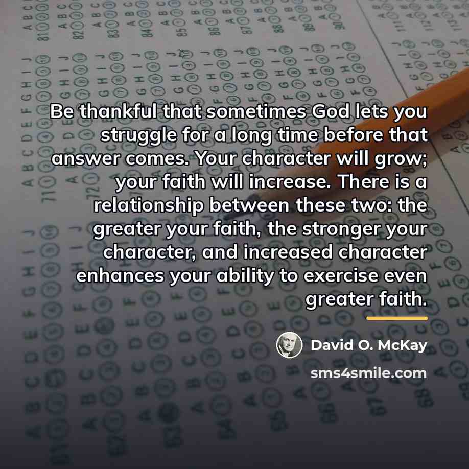 “Be thankful that sometimes God lets you struggle for a…” quote by David O. McKay
