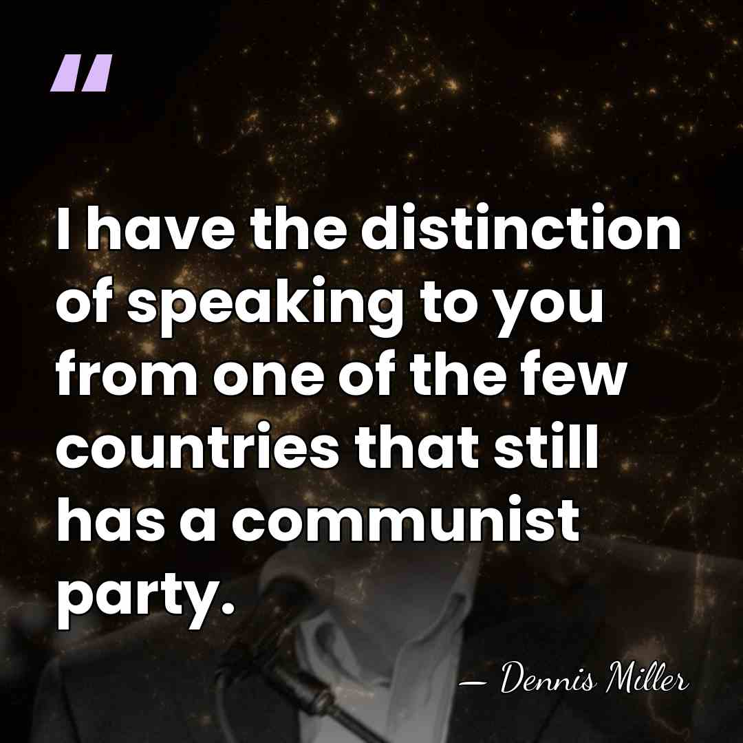 I have the distinction of speaking to you from one of the&hellip; - Dennis Miller