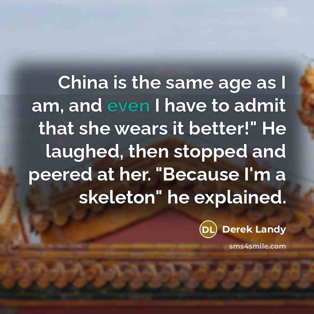 “China is the same age as I am, and even…” quote by Derek Landy