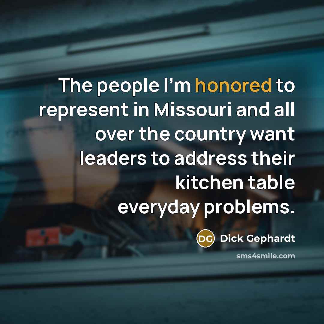 “The people I'm honored to represent in Missouri and all…” quote by Dick Gephardt