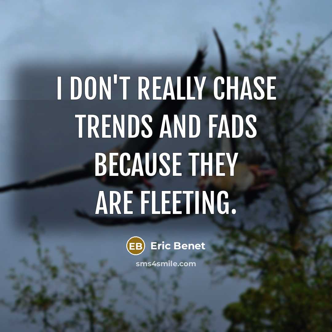 “I don't really chase trends and fads because they are…” quote by Eric Benet