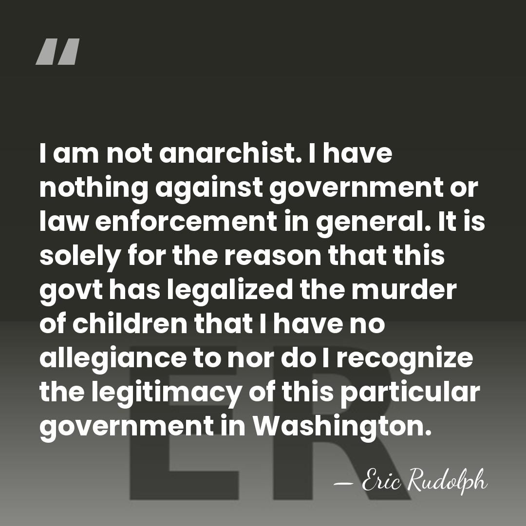 I am not anarchist. I have nothing against government or law enforcement&hellip; - Eric Rudolph