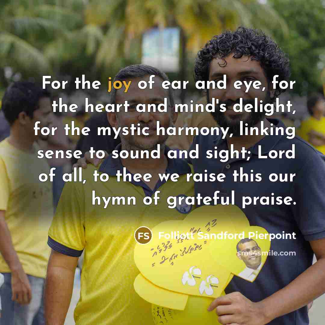 “For the joy of ear and eye, for the heart…” quote by Folliott Sandford Pierpoint