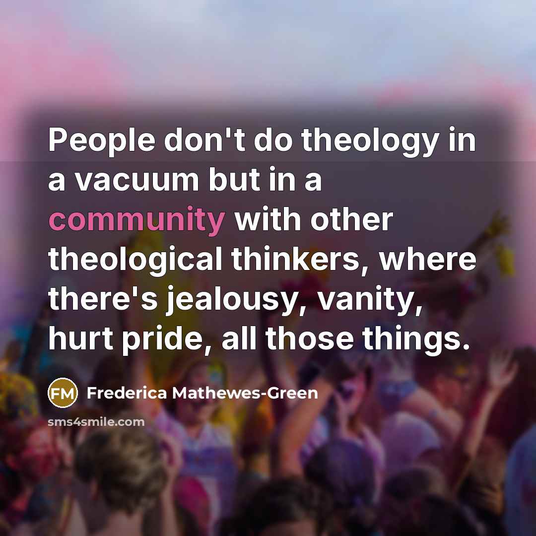 “People don't do theology in a vacuum but in a…” quote by Frederica Mathewes-Green