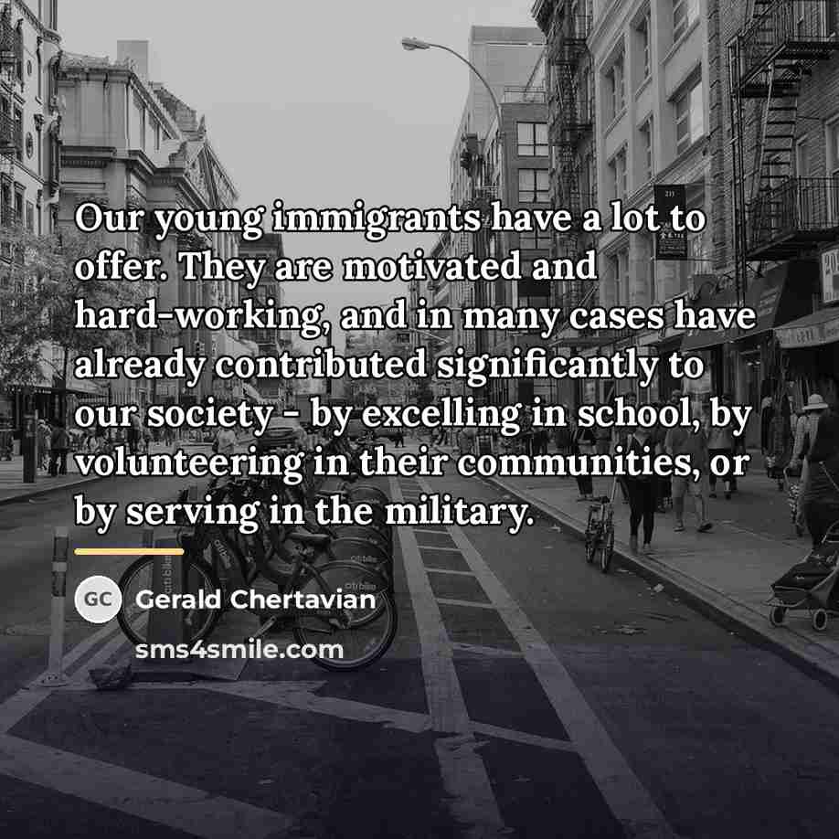 “Our young immigrants have a lot to offer. They are…” quote by Gerald Chertavian