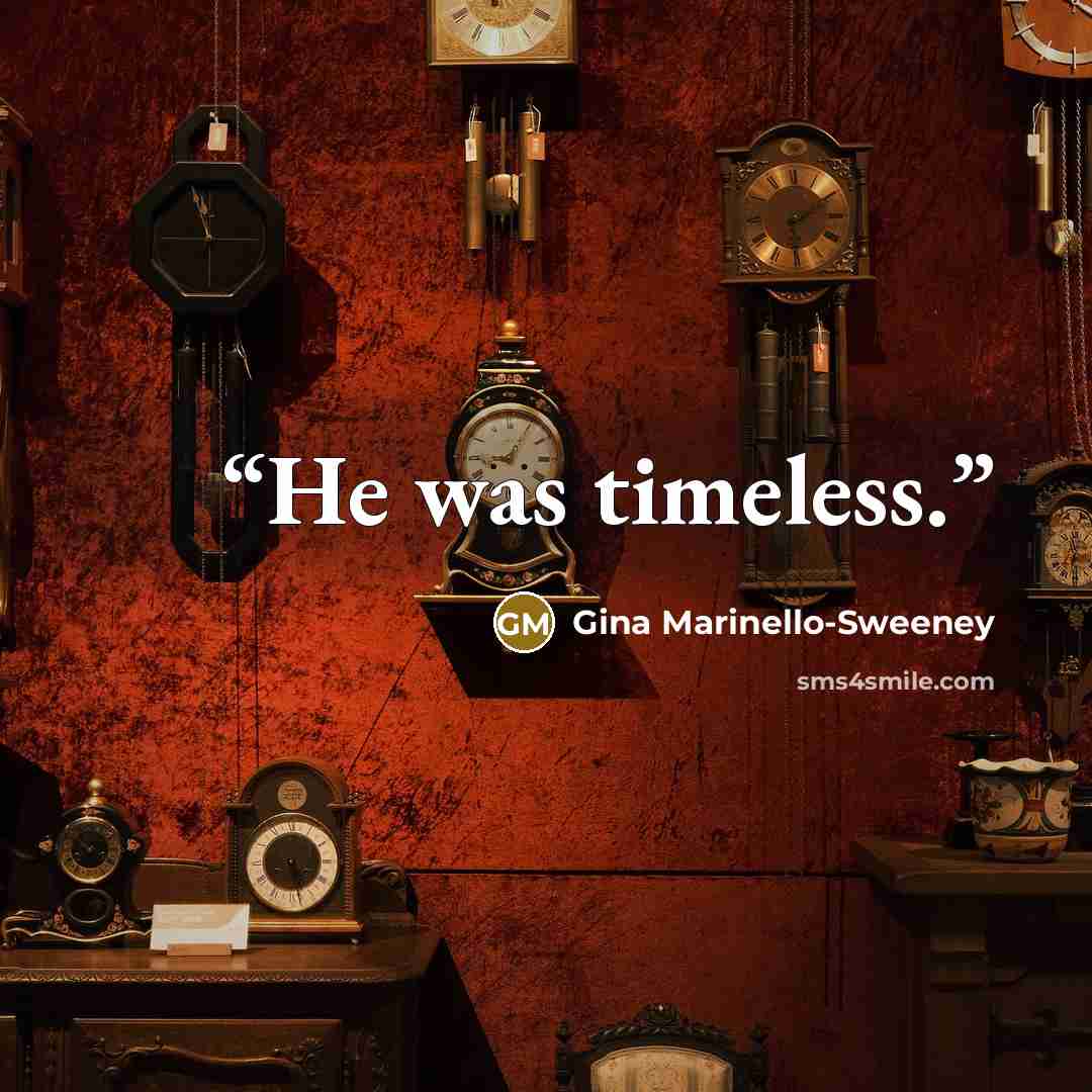 “He was timeless.” quote by Gina Marinello-Sweeney