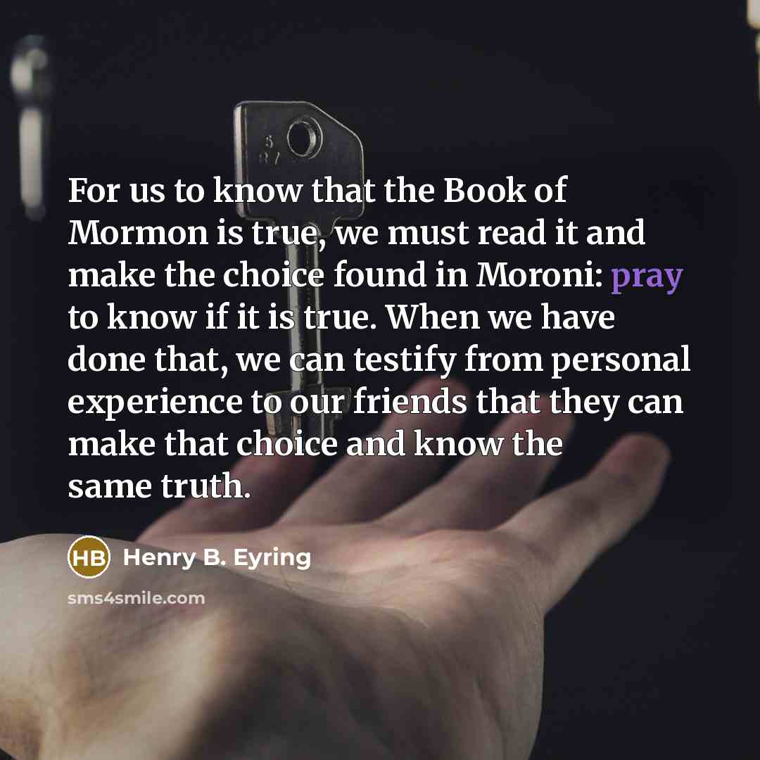 “For us to know that the Book of Mormon is…” quote by Henry B. Eyring
