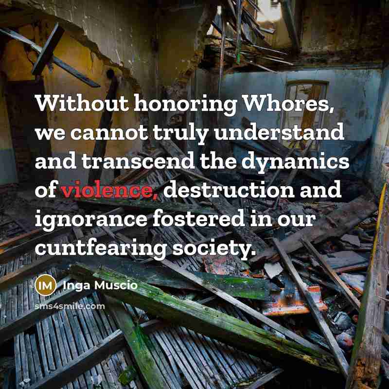 “Without honoring Whores, we cannot truly understand and transcend the…” quote by Inga Muscio