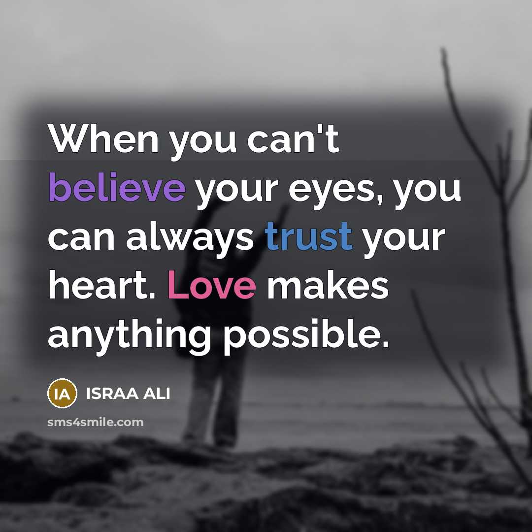 “When you can't believe your eyes, you can always trust…” quote by Israa Ali