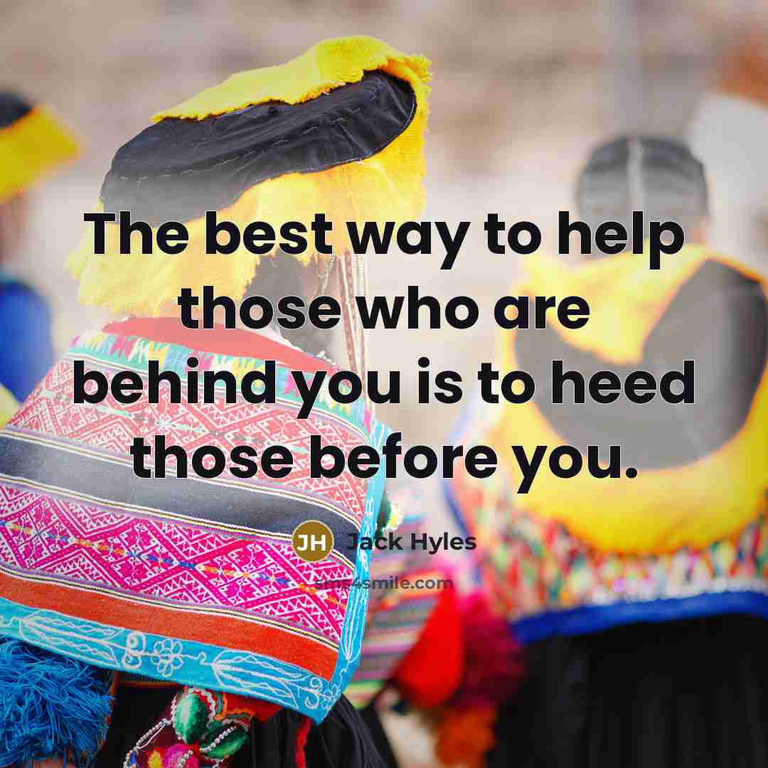 “The best way to help those who are behind you…” quote by Jack Hyles