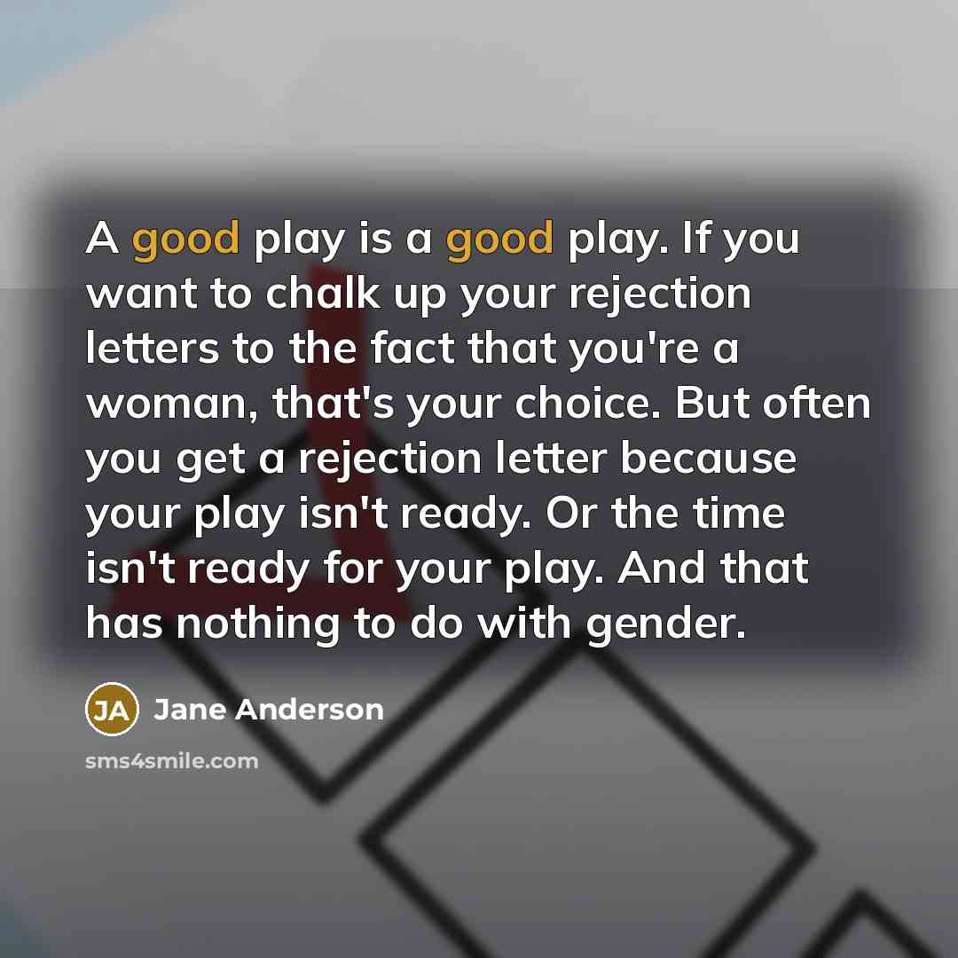 “A good play is a good play. If you want…” quote by Jane Anderson