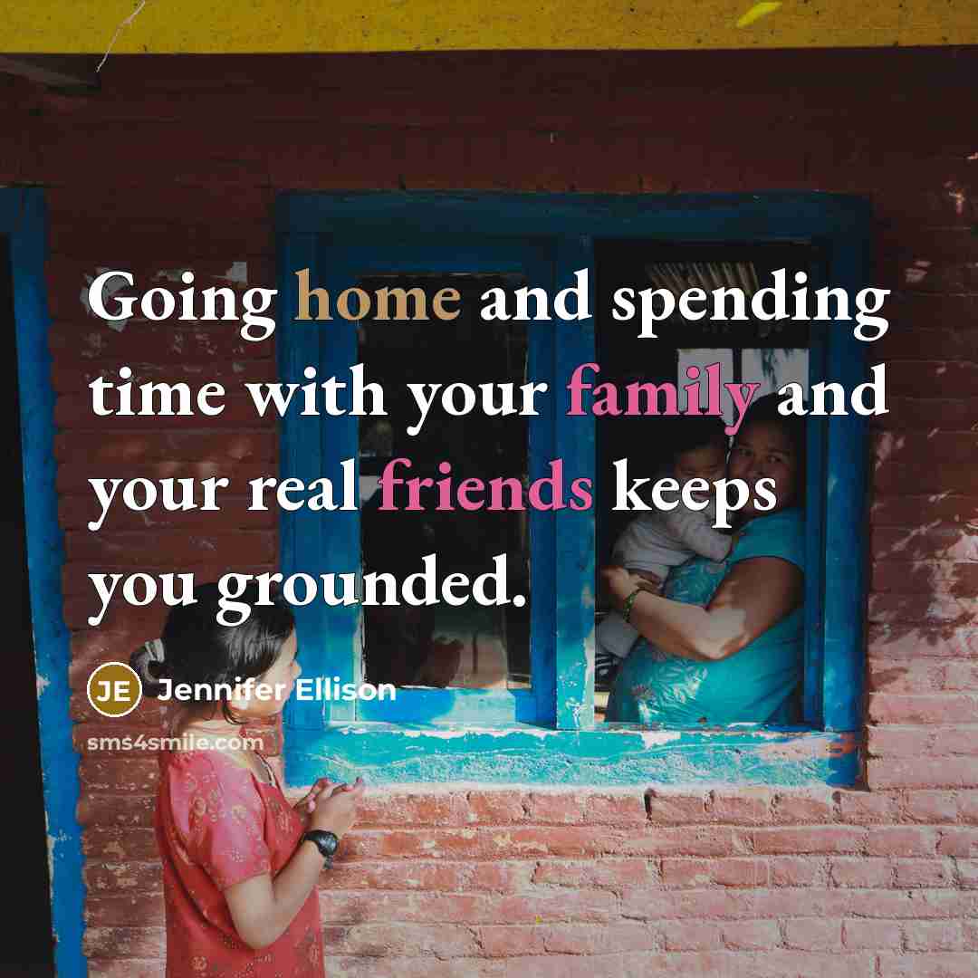 “Going home and spending time with your family and your…” quote by Jennifer Ellison
