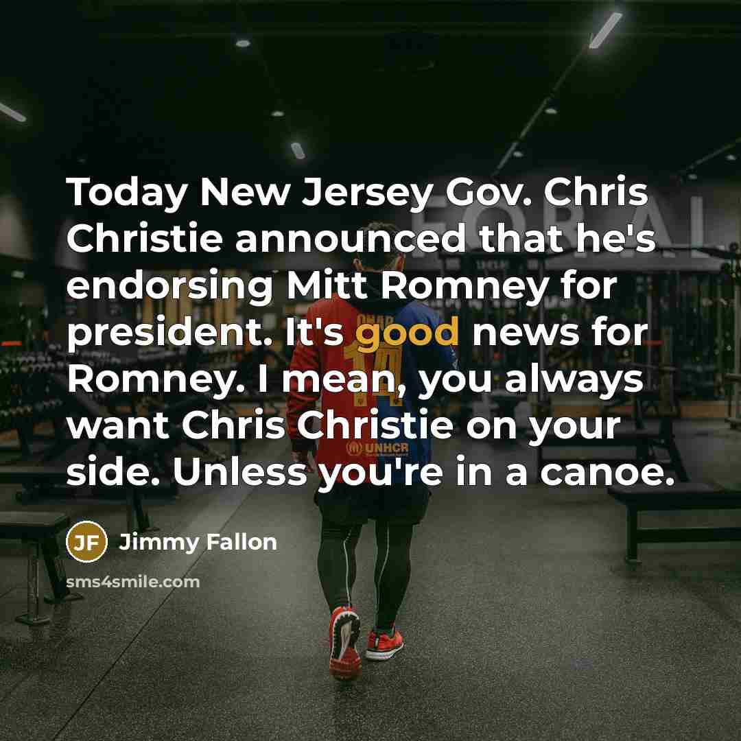 “Today New Jersey Gov. Chris Christie announced that he's endorsing…” quote by Jimmy Fallon