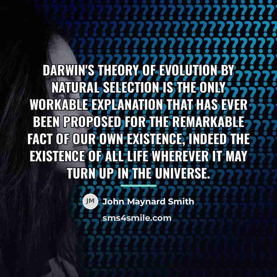 “Darwin's theory of evolution by natural selection is the only…” quote by John Maynard Smith
