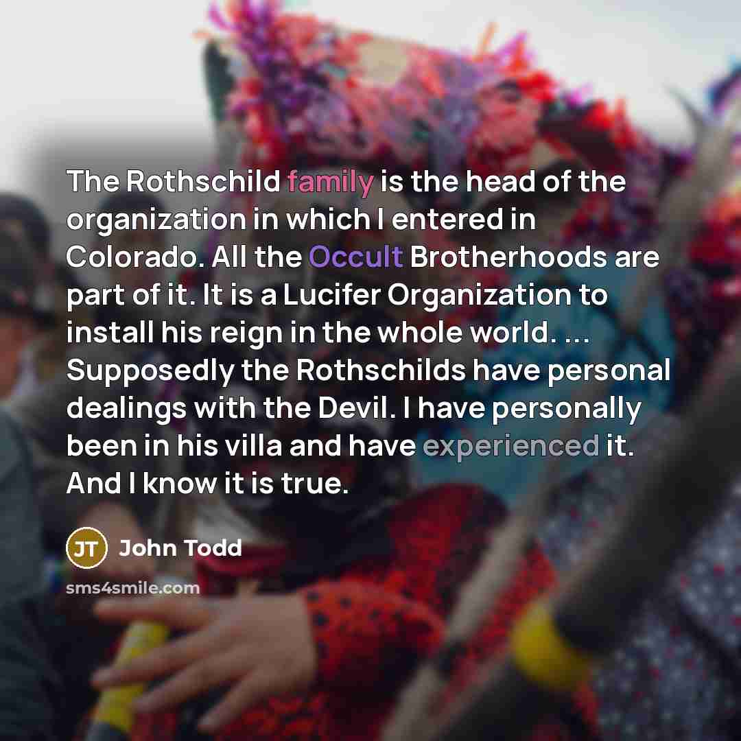 “The Rothschild family is the head of the organization in…” quote by John Todd