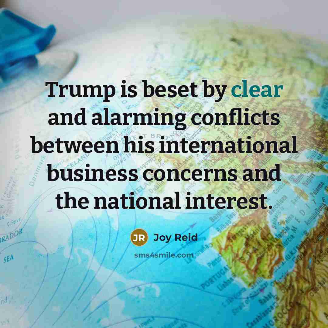 “Trump is beset by clear and alarming conflicts between his…” quote by Joy Reid