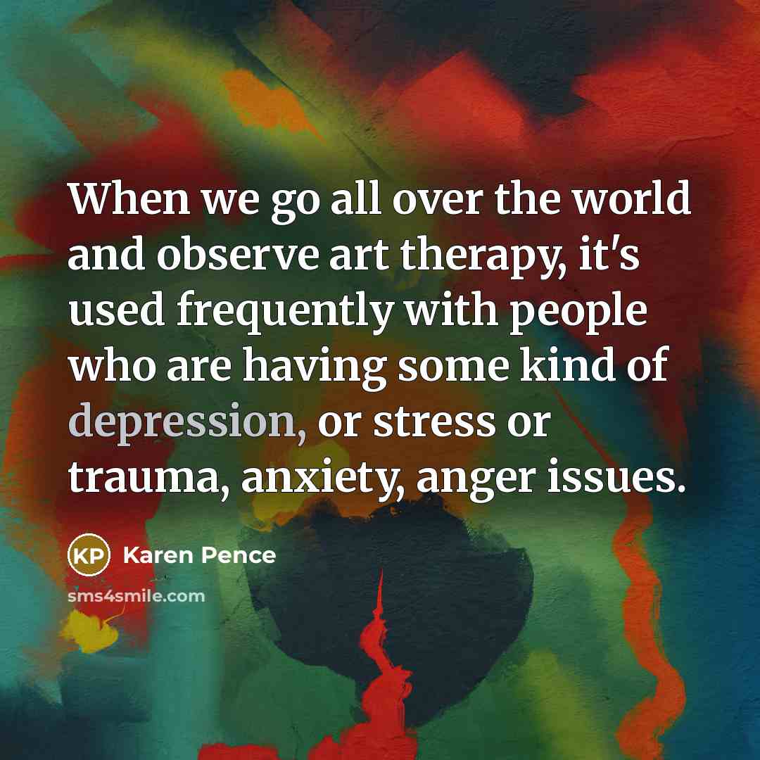 “When we go all over the world and observe art…” quote by Karen Pence