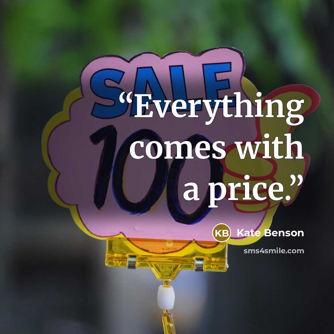 “Everything comes with a price.” quote by Kate Benson