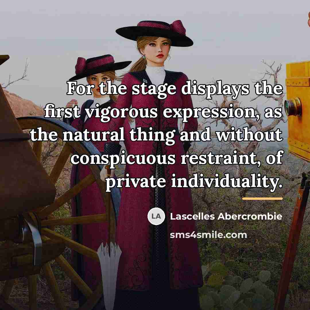 “For the stage displays the first vigorous expression, as the…” quote by Lascelles Abercrombie