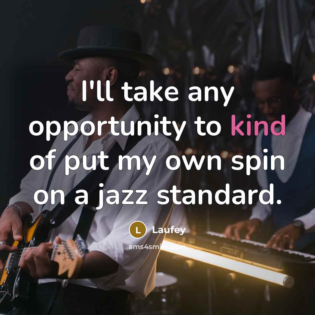 “I'll take any opportunity to kind of put my own…” quote by Laufey