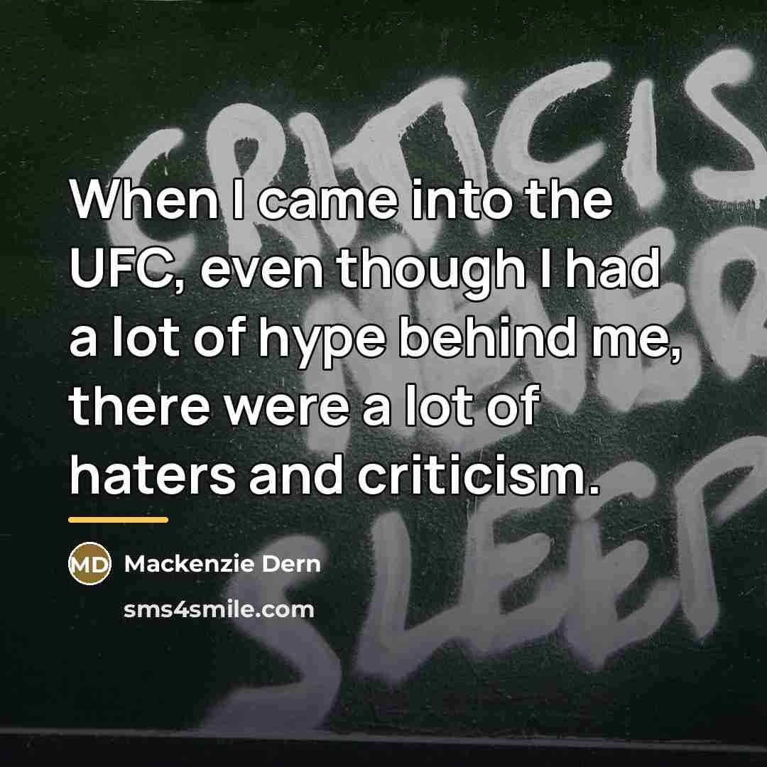 “When I came into the UFC, even though I had…” quote by Mackenzie Dern