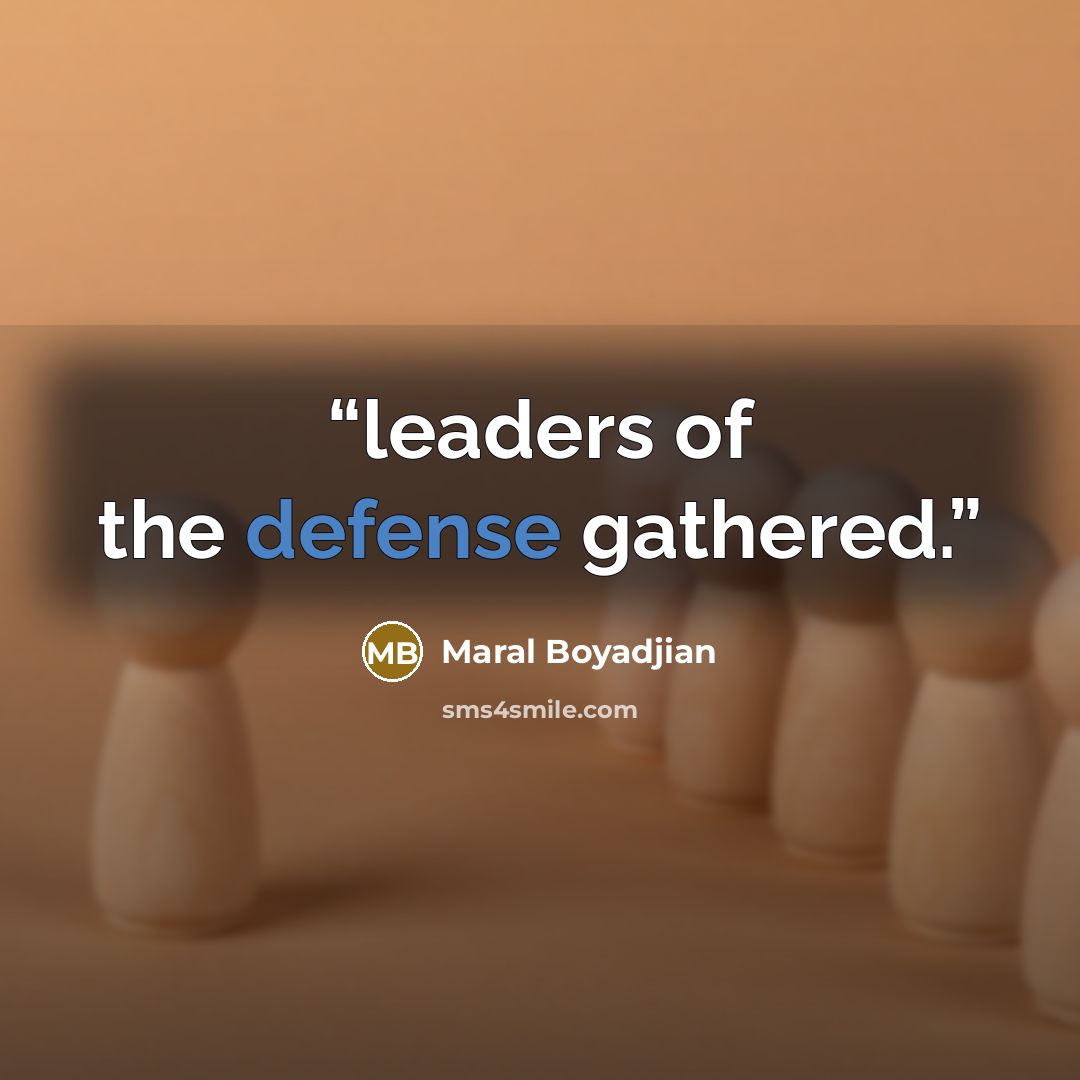 “leaders of the defense gathered.” quote by Maral Boyadjian
