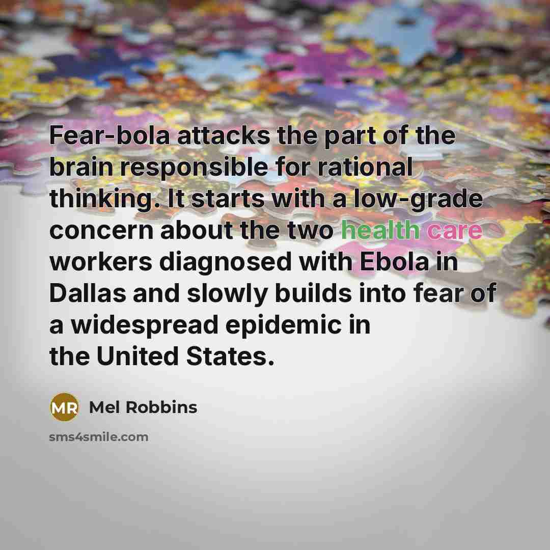 “Fear-bola attacks the part of the brain responsible for rational…” quote by Mel Robbins