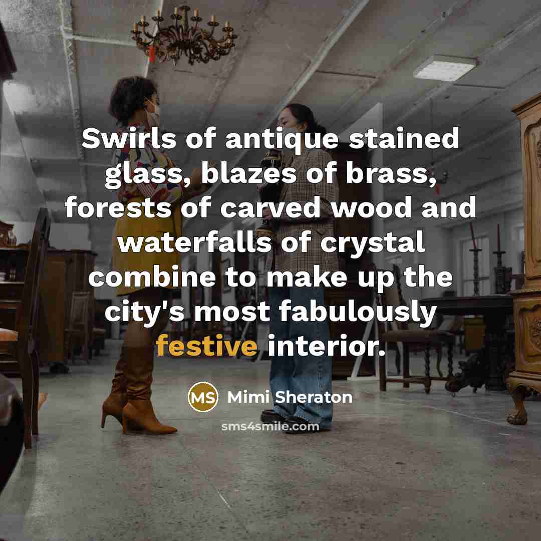 “Swirls of antique stained glass, blazes of brass, forests of…” quote by Mimi Sheraton