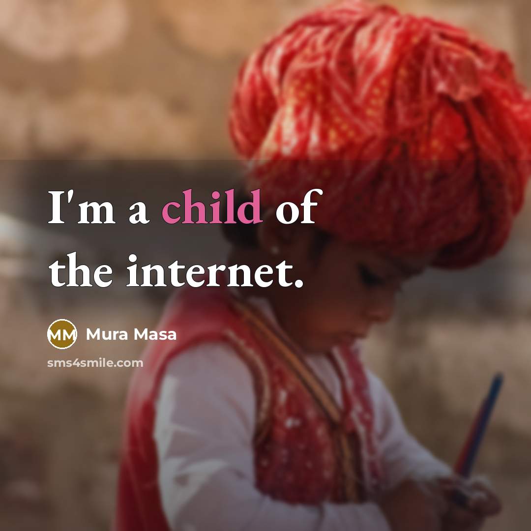 “I'm a child of the internet.…” quote by Mura Masa