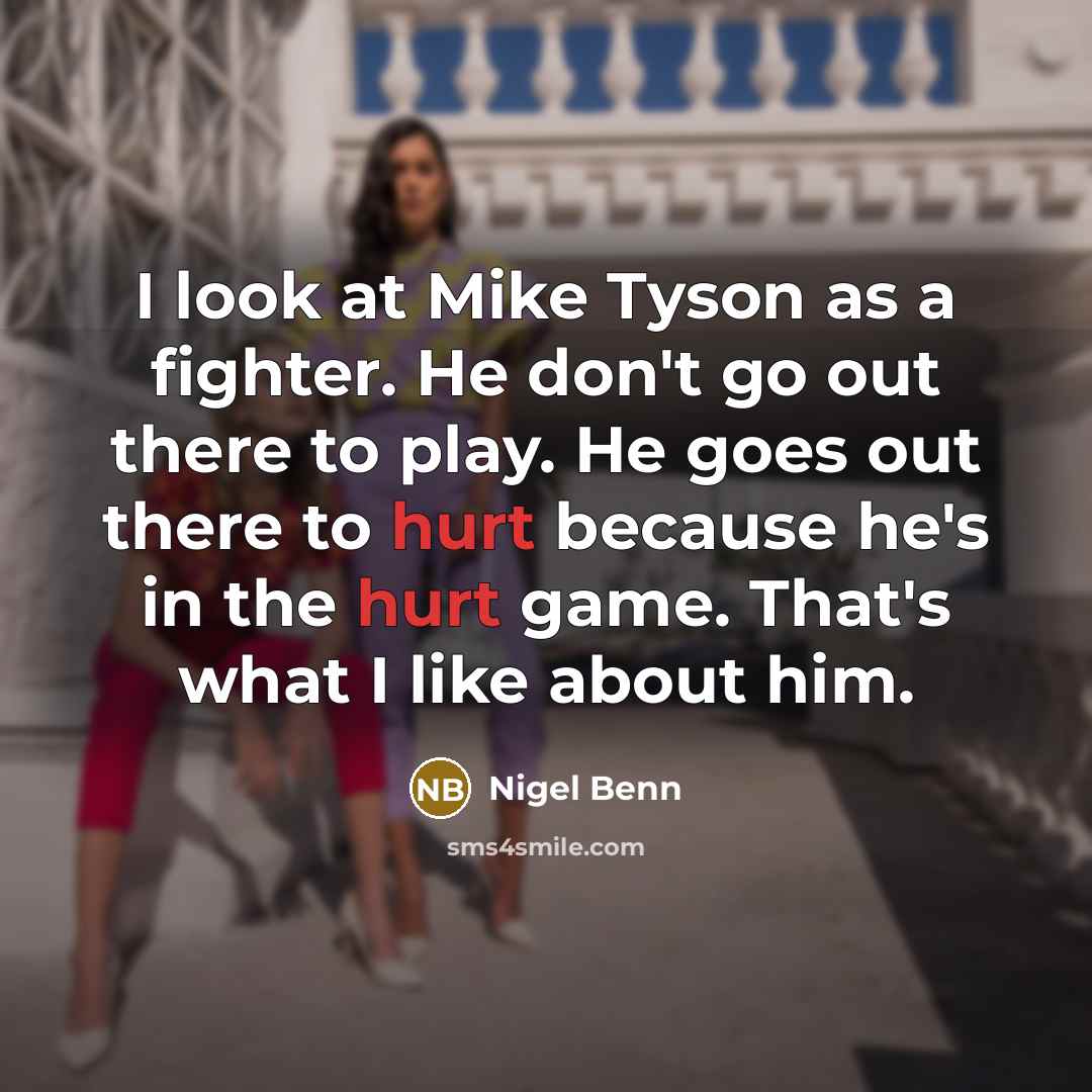 “I look at Mike Tyson as a fighter. He don't…” quote by Nigel Benn