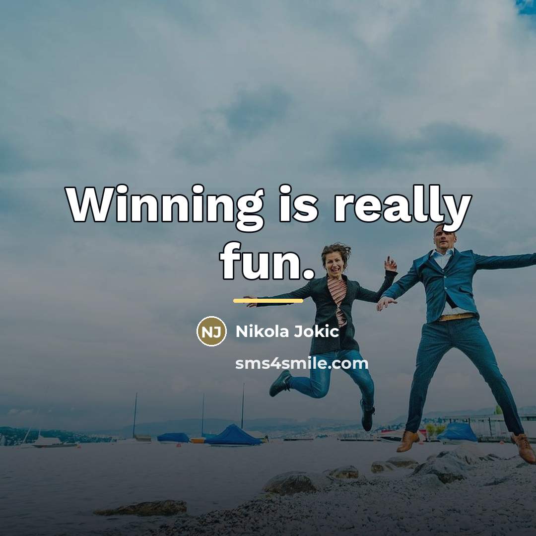 “Winning is really fun.…” quote by Nikola Jokic