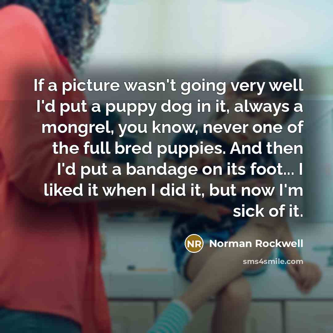 “If a picture wasn't going very well I'd put a…” quote by Norman Rockwell