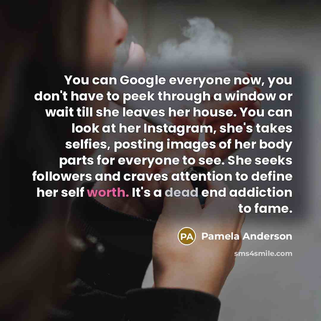 “You can Google everyone now, you don't have to peek…” quote by Pamela Anderson