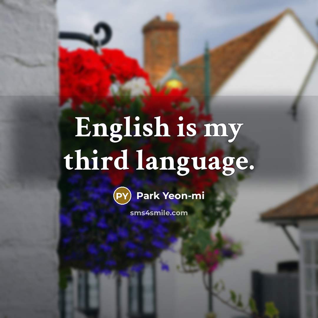 “English is my third language.…” quote by Park Yeon-mi