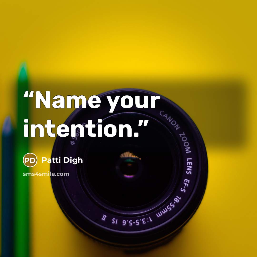 “Name your intention.” quote by Patti Digh
