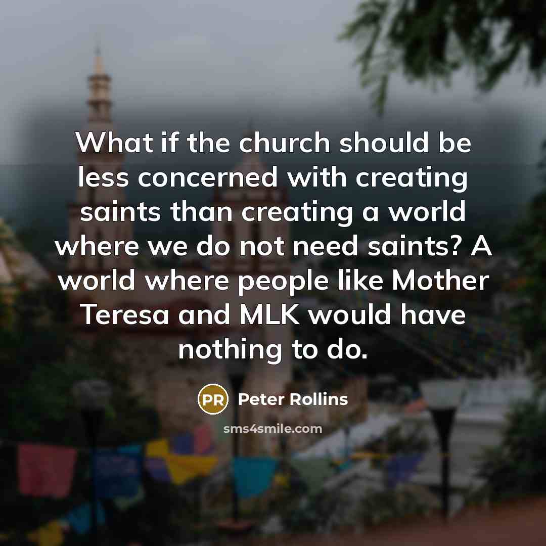 “What if the church should be less concerned with creating…” quote by Peter Rollins