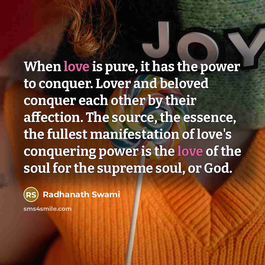 “When love is pure, it has the power to conquer.…” quote by Radhanath Swami