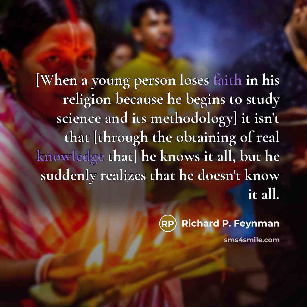 “[When a young person loses faith in his religion because…” quote by Richard P. Feynman