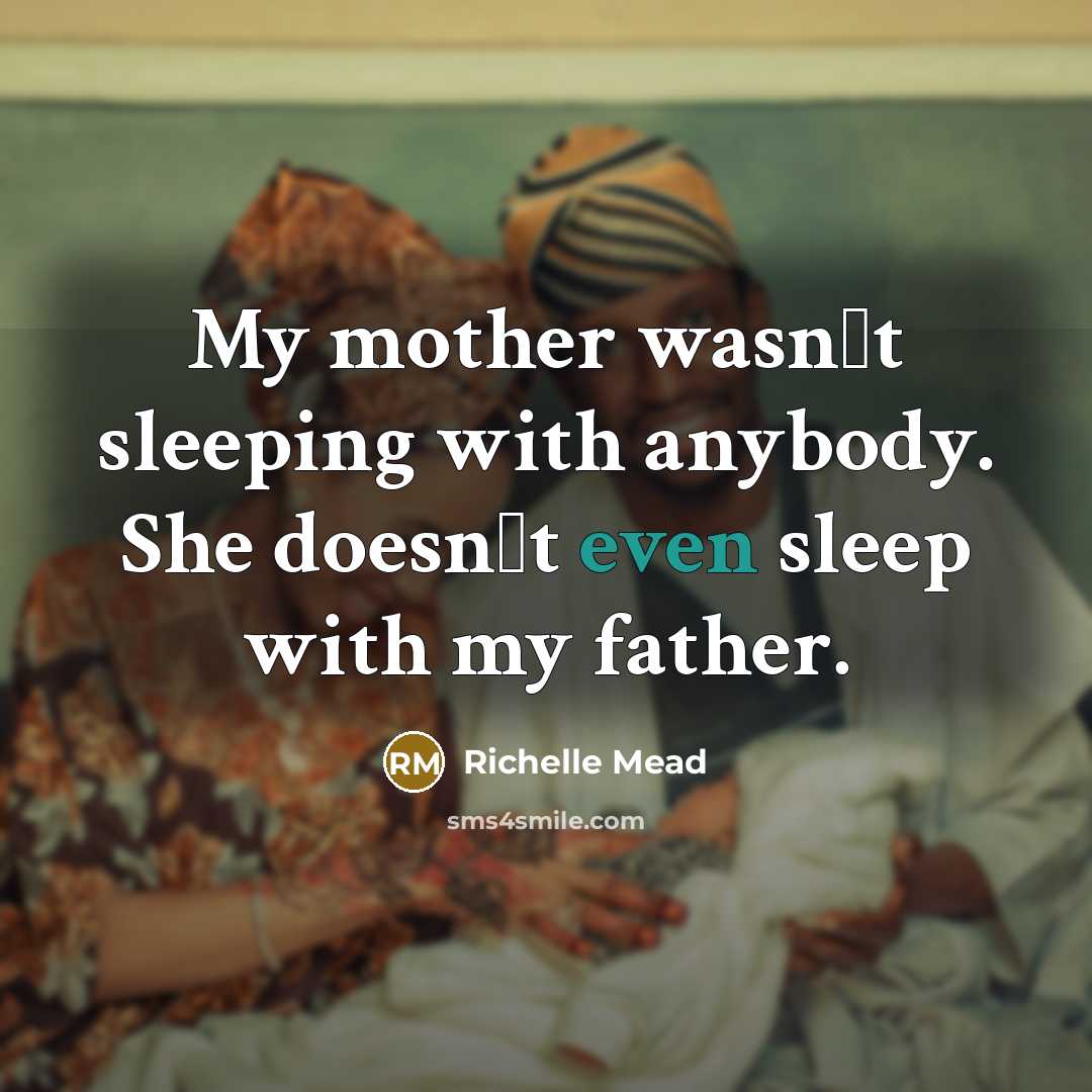 “My mother wasnʹt sleeping with anybody. She doesnʹt even sleep…” quote by Richelle Mead
