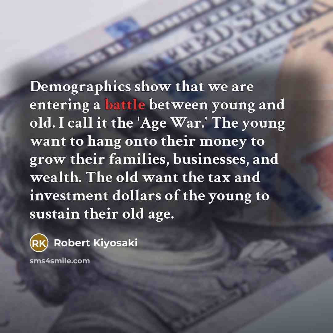 “Demographics show that we are entering a battle between young…” quote by Robert Kiyosaki