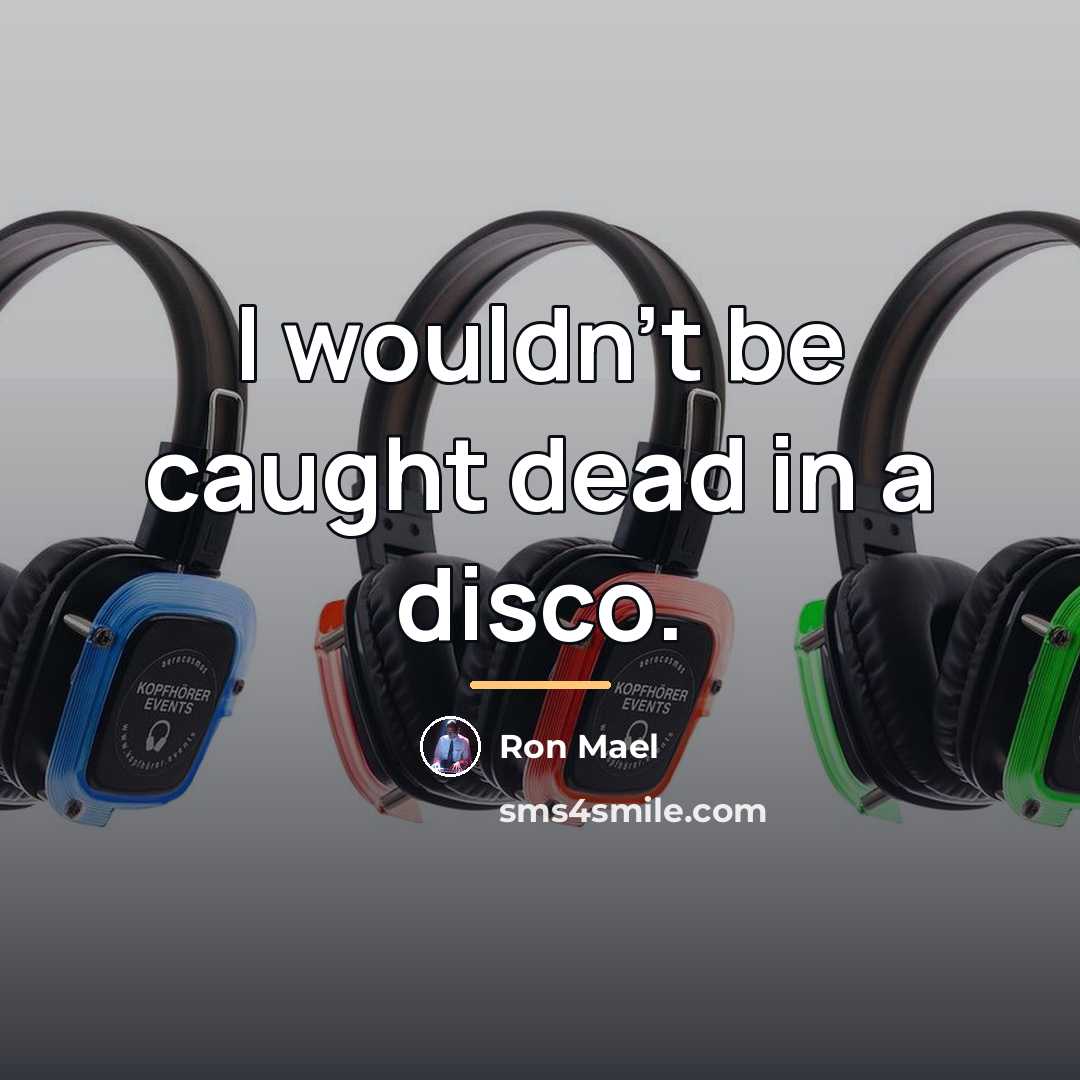 “I wouldn't be caught dead in a disco.…” quote by Ron Mael