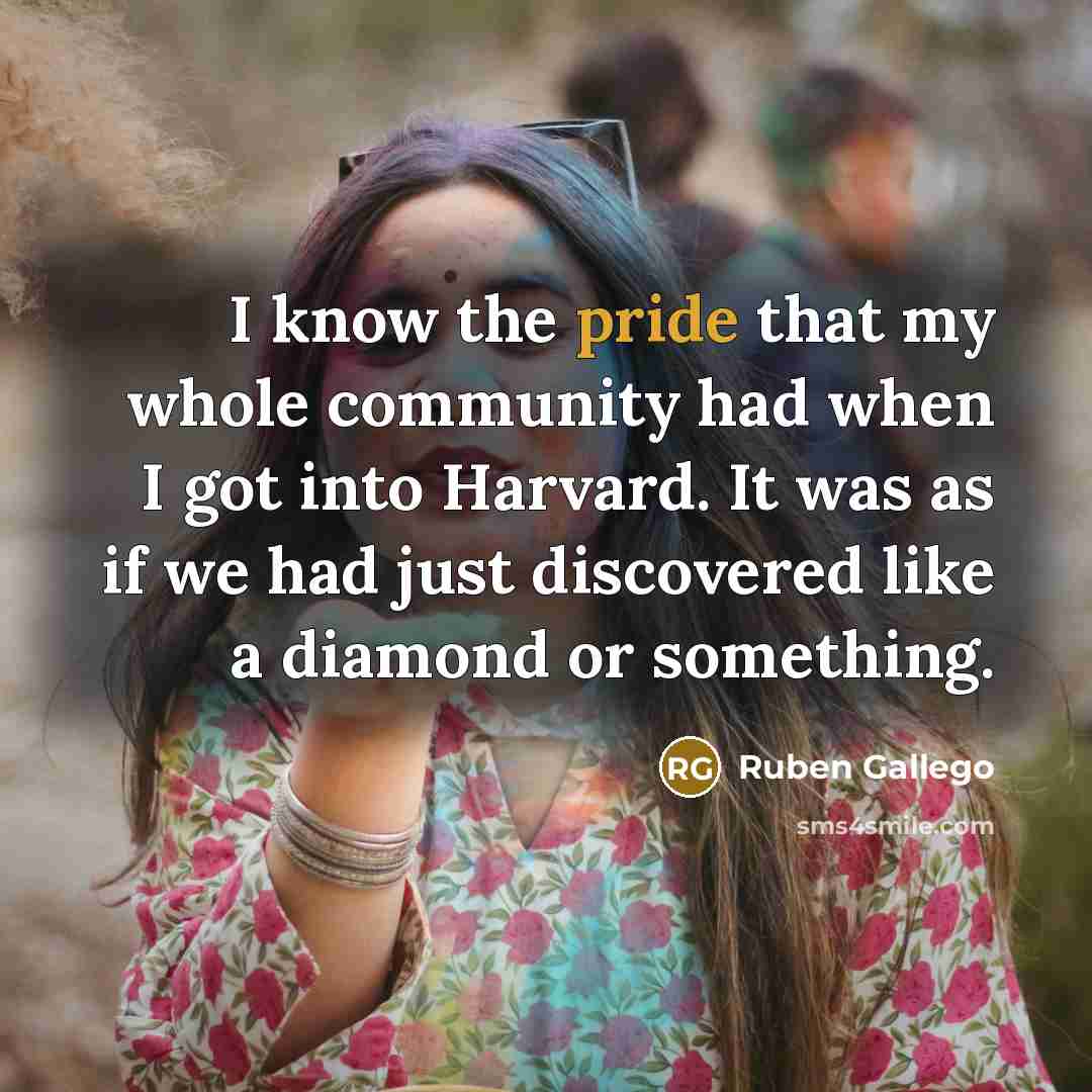 “I know the pride that my whole community had when…” quote by Ruben Gallego